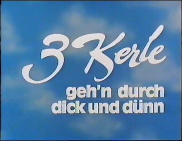 3 KERLE GEHEN DURCH DICK UND DÜNN