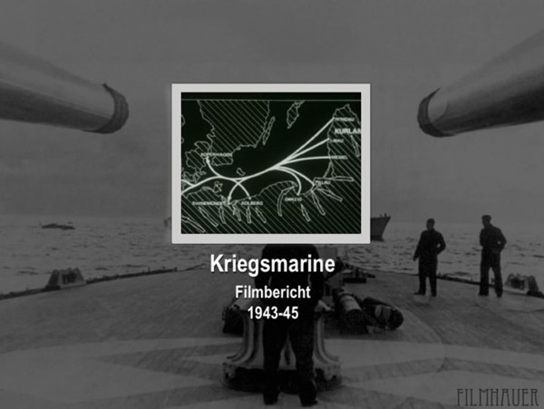 KRIEGSMARINE FILMBERICHT  1943-45