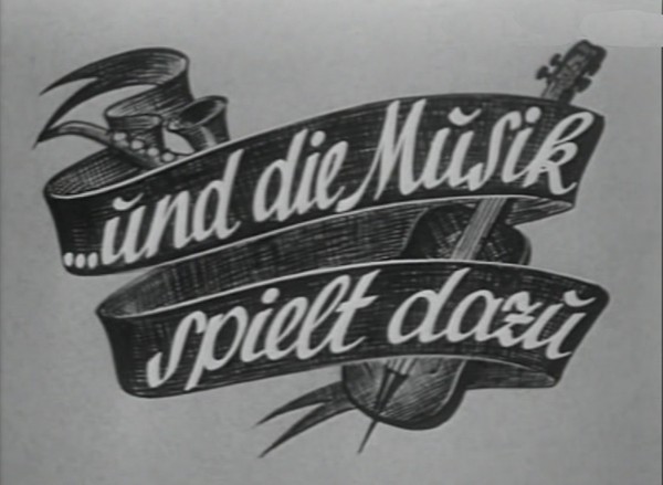 UND DIE MUSIK SPIELT DAZU 1943